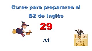 Curso para prepararse el B2 de Inglés 29 · At [upl. by Ajet]