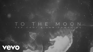 JNR CHOI Sam Tompkins  TO THE MOON Official Visualizer [upl. by Jarvey]