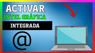 ✅ COMO ACTIVAR la GRAFICA INTEGRADA INTEL [upl. by Levram]