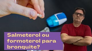 Salmeterol ou Formoterol qual o melhor para tratar bronquite [upl. by Yslek]