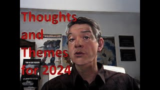 Thoughts and Themes for 2024 [upl. by Ydor969]