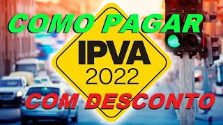 COMO PAGAR O LICENCIAMENTO IPVA 2022 2023 COM DESCONTO [upl. by Akit692]