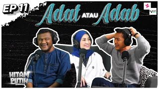 MELAYU KE KITA KALAU TAK PEGANG ADAT amp ADAB EP11 PODCAST HITAM PUTIH KEHIDUPAN [upl. by Janifer367]