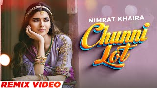 Chunni Lot Remix  Nimrat Khaira  Arjan Dhillon  Yeah Proof  Latest Punjabi Songs 2022 [upl. by Gerstein702]