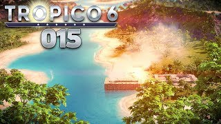 TROPICO 6 🌴 015 Zweitinsel zum fröhlichen Ausbeuten [upl. by Naerad]