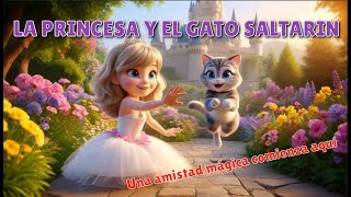 👑🐱 La Princesa y el Gato Saltarín Una Aventura de Amistad  Cuentos Infantiles [upl. by Dnamra294]