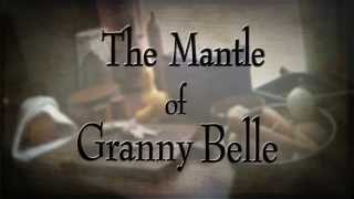 The MANTLE OF GRANNY BELLE TRAILER [upl. by Peadar87]