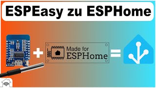 ESPEasy zu ESPHome migrieren am Beispiel D1 mini und DS18B20 Temperatursensor Tutorial [upl. by Nodrog432]