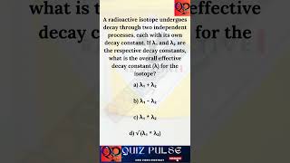 Radioactive Decay Effective Decay Constant chemistry physics quiz [upl. by Nnaaras874]