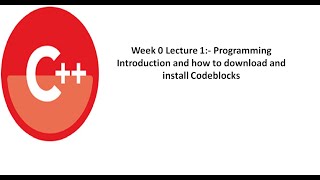 Programming Introduction and how to download and install codeblocks IDE [upl. by Giesecke]