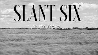 Slant Six in the Studio [upl. by Lyford]