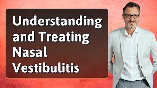 Understanding and Treating Nasal Vestibulitis [upl. by Acinna]