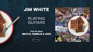 JIM WHITE  Playing Guitars [upl. by Kcirdet]