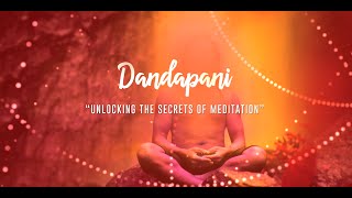 Dandapani  Unlocking the secrets of Meditation [upl. by Perot985]