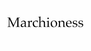 How to Pronounce Marchioness [upl. by Nospmis]