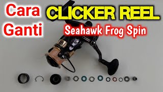 Cara Ganti Clicker Reel Katak Seahawk Frog Spin [upl. by Nylcoj]