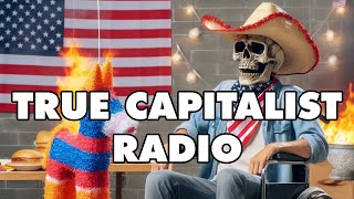 The Labor Day Disaster True Capitalist Radio 716 Highlights [upl. by Bender]