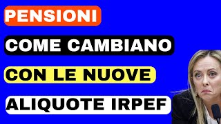 🔴PENSIONI 👉 COME CAMBIANO CON LE NUOVE ALIQUOTE IRPEF [upl. by Pitt342]