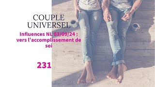 COUPLE UNIVERSEL  231  Influences NL 0309  Vers laccomplissement de Soi [upl. by Jegar92]