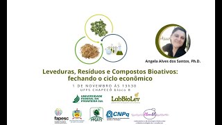 Leveduras Resíduos e Compostos Bioativos fechando o ciclo econômico [upl. by Donelu]