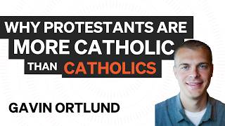 Why Protestants Are More catholic than Catholics Gavin Ortlund on “Gospelbound” [upl. by Atiseret895]