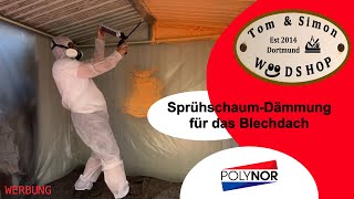 TampS W👀DSHOP  Sprühdämmung eines Blechdaches mit Sprühschaum von POLYNOR [upl. by Lussi286]