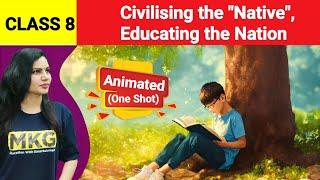 Civilising the native educating the Nation Class 8  Chapter 6 history animatedOne Shot video [upl. by Onez]