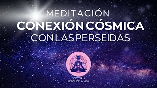 ✨MEDITACIÓN DE CONEXIÓN CÓSMICA CON LAS PERSEIDAS Y RENOVACIÓN INTERIOR✨Victoria Arbol de la Vida✨ [upl. by Car]