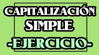 CAPITALIZACIÓN SIMPLE  EJERCICIO [upl. by Eniarral]