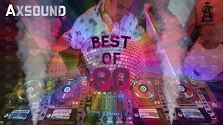 Axsound  Mix Années 80 DISCO MIX BEST Of ANNEES 80  N°1 TOP 50 DES ANNÉES 80  SONGS YEARS 80s [upl. by Aleakim]