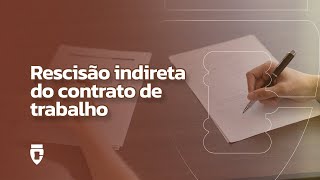 Rescisão indireta do contrato de trabalho [upl. by Secrest404]