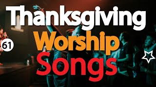 Presbyterian Hymns  THANKSGIVING WORSHIP SONGS [upl. by Namurt]