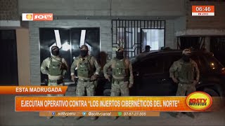 Operativo contra banda criminal quotLos Injertos Cibernéticos del Nortequot [upl. by Atalanta711]