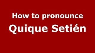 How to pronounce Quique Setién SpanishSpain  PronounceNamescom [upl. by Anderson40]