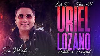 URIEL LOZANO  SESSION 44 SIN MIEDO  LADO quotSquot [upl. by Xilef]