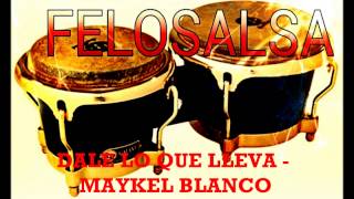 DALE LO QUE LLEVA  MAYKEL BLANCO [upl. by Muhcon]