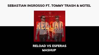 Sebastian Ingrosso Ft Tommy Trash Y Motel  Esferas vs Reload Cesar Castilla Mashup [upl. by Amethist]