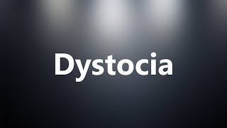 Dystocia  Medical Meaning and Pronunciation [upl. by Chery]