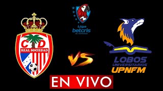 ⚽ REAL SOCIEDAD VS LOBOS UPNFM EN VIVO  LIGA BETCRIS HONDURAS CLAUSURA 2024  HORARIO Y DONDE VER [upl. by Gisella]