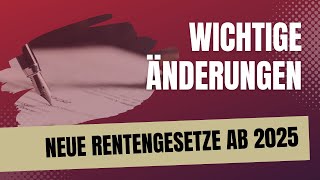 Das sollten Sie wissen wichtige gesetzliche Änderungen für Rentner und Arbeitnehmer ab 2025 [upl. by Quartet356]