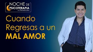 CUANDO REGRESAS A UN MAL AMOR  Psicólogo Fernando Leiva [upl. by Aid]