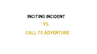 Call to Adventure vs Inciting Incident  Screenwriting Basics [upl. by Braun733]