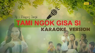 Tami ngok Gisa Si  Karaoke Version  Pakgnam Lombi  Galo New Song [upl. by Melena]