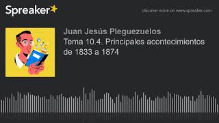 Tema 104 Principales acontecimientos de 1833 a 1874 [upl. by Croft]