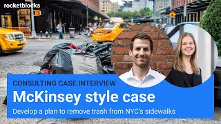 McKinsey style interviewer led case interview NYC’s trash problem w McKinsey and BCG consultants [upl. by Suinotna588]