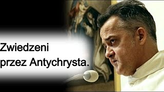 Zwiedzeni przez Antychrysta o Augustyn Pelanowski [upl. by Habeh548]