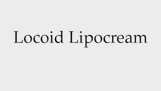 How to Pronounce Locoid Lipocream [upl. by Annailuj355]