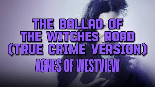 The Ballad Of The Witches Road True Crime Version  Agatha All Along  Agnes Of Westview  English [upl. by Nosnehpets25]