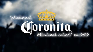 Weekend Coronita Minimal mix  vol050 [upl. by Browning]