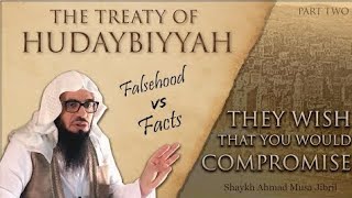 2 They Wish That You Would Compromise  The Treaty of Hudaybiyyah  Falsehood vs Facts  Part Two [upl. by Particia726]